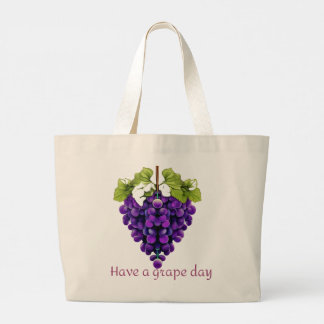 Have A Grape Day - Have A Great Day Large Tote Bag