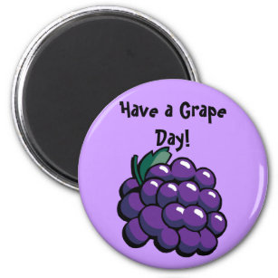 'Have a Grape Day" Magnet