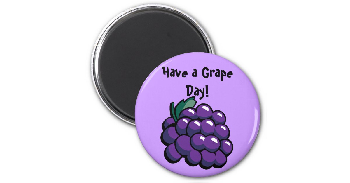 have-a-grape-day-magnet-zazzle