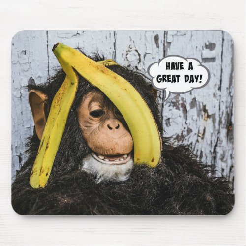 Have a Great Day Gotta love this cute chimp Mouse Pad