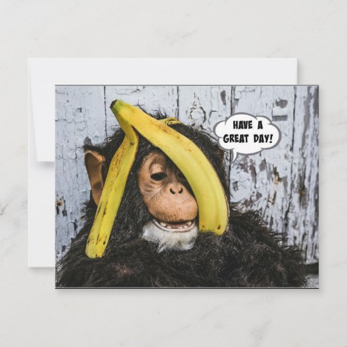 Have a Great Day Gotta Love thisHappy Chimp Card