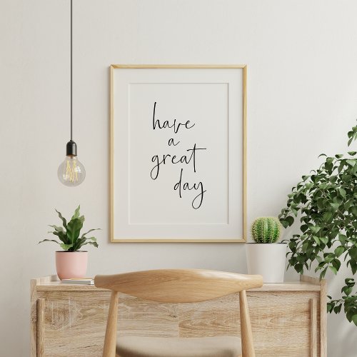 Have a Great Day Minimalist Inspirational Quote Poster