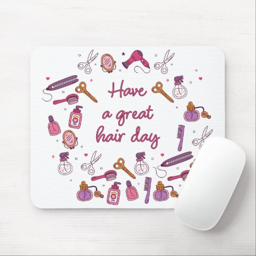 HAVE A GREAT HAIR DAY  Funny mens and womens Mouse Pad