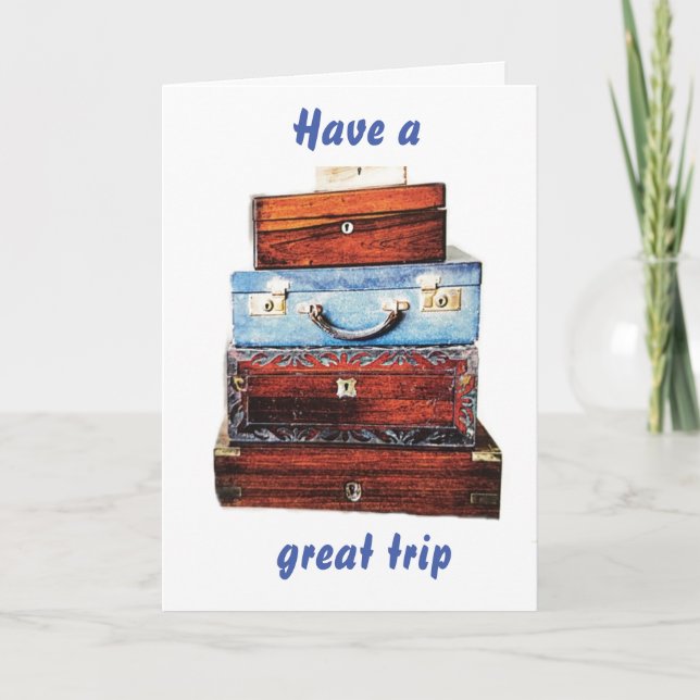 HAVE A "GREAT TRIP" NO MATTER WHERE OR WHAT YOU DO CARD (Front)