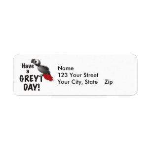 Have a Greyt Day - Great African Grey Parrot Label