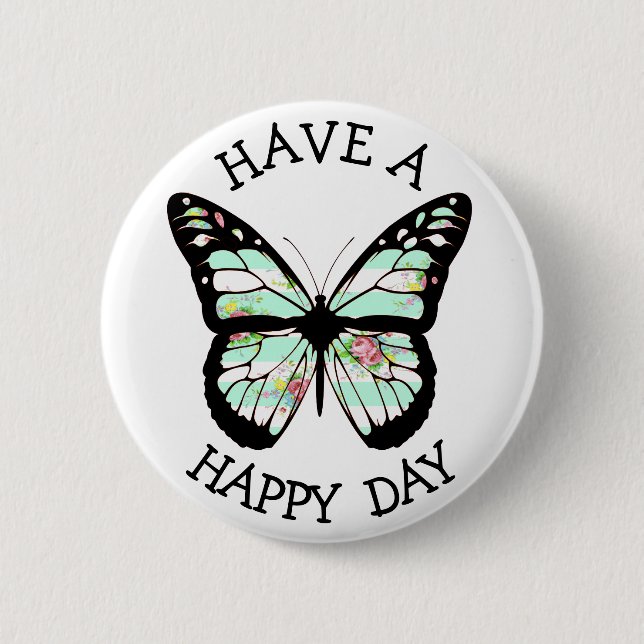 Have a Happy Day  Butterfly Button (Front)