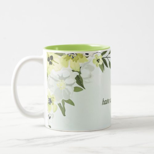 have a happy day Mug decorated with flowers