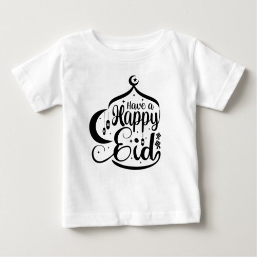 Have a Happy Eid _ Eid Mubarak Baby T_Shirt