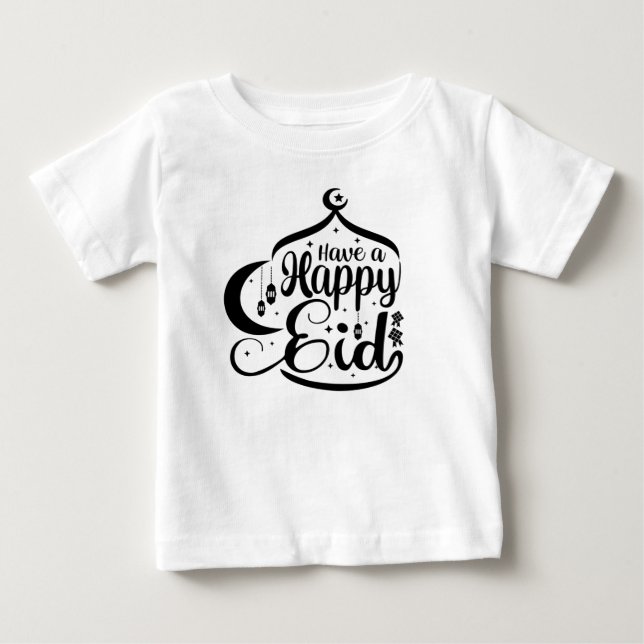 Have a Happy Eid - Eid Mubarak Baby T-Shirt (Front)