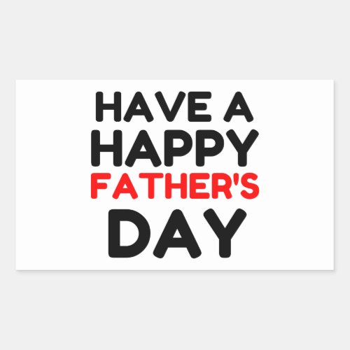 Have A Happy Fathers Day Rectangular Sticker