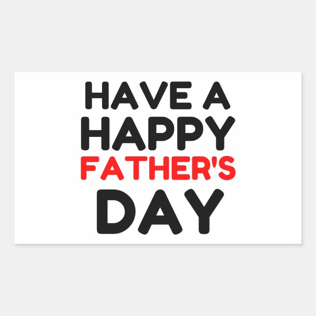 Have A Happy Father’s Day Rectangular Sticker (Front)