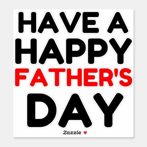 Have A Happy Fathers Day Sticker