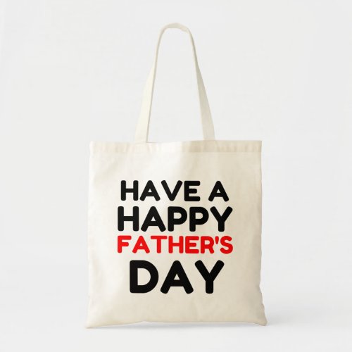 Have A Happy Fathers Day Tote Bag