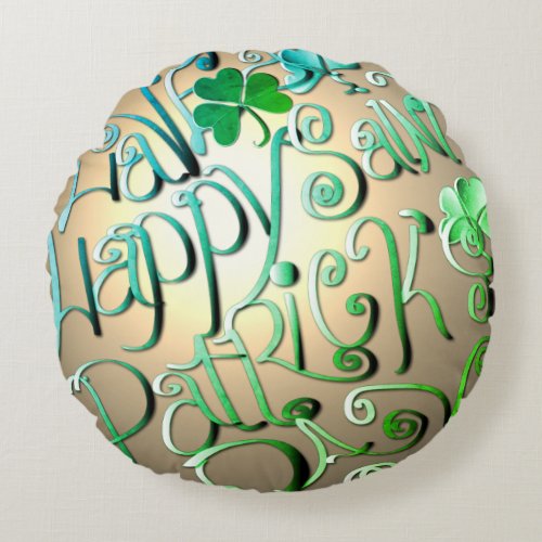 Have a Happy St Patricks Day  Round Pillow
