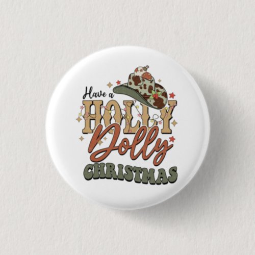 Have A Holly Dolly Christmas Button