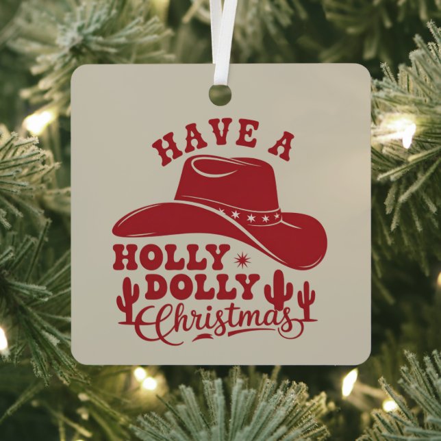 Have A Holly Dolly Funny Christmas Cowboy Hat Xmas Metal Ornament (Insitu)