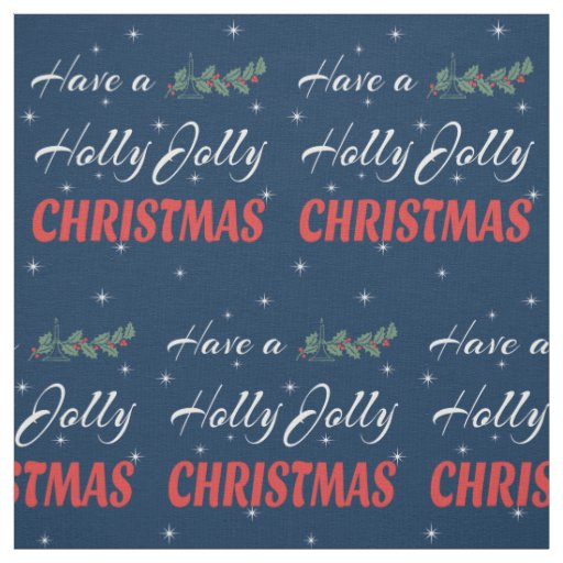 Have a Holly Jolly Christmas Fabric