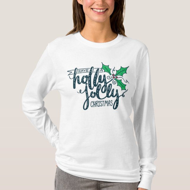 Have a Holly Jolly Christmas Festive Holiday T-Shirt (Front)