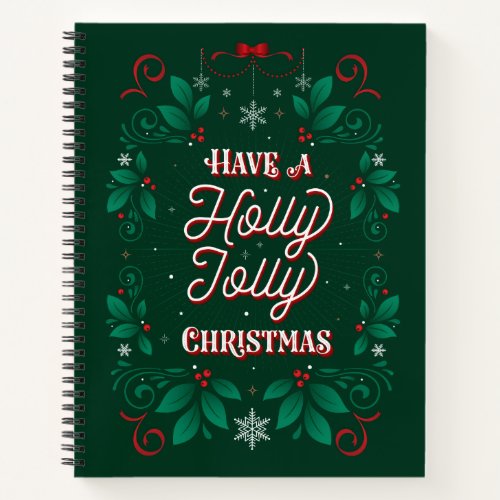 Have a Holly Jolly Christmas Notebook
