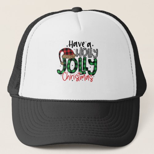 Have a Holly Jolly Christmas _ Perfect Christmas Trucker Hat