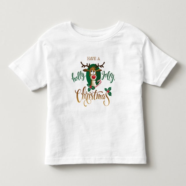 Have A Holly Jolly Christmas Reindeer | Holidays Toddler T-shirt (Front)