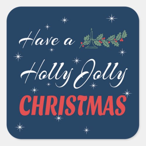 Have a Holly Jolly Christmas Square Sticker