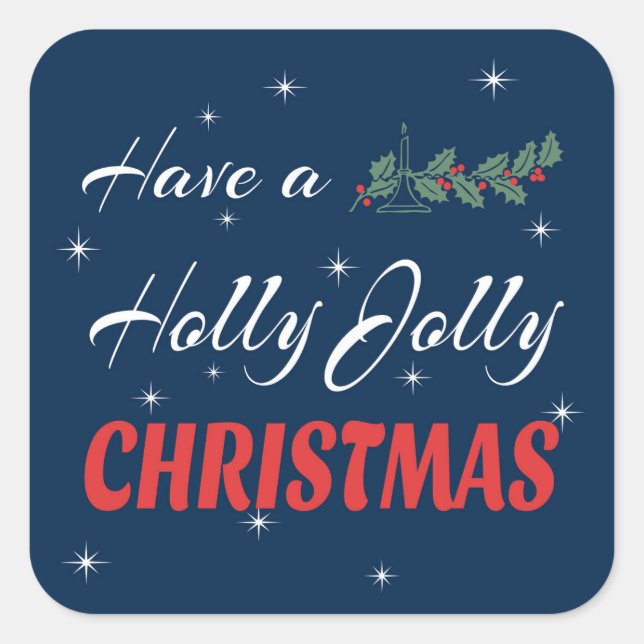 Have a Holly Jolly Christmas Square Sticker (Front)