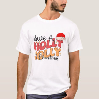 Have a Holly Jolly Christmas T-Shirt