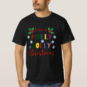 Have A Holly Jolly Christmas T-Shirt