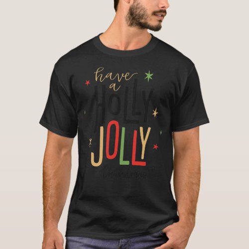 Have A Holly Jolly Christmas T_Shirt