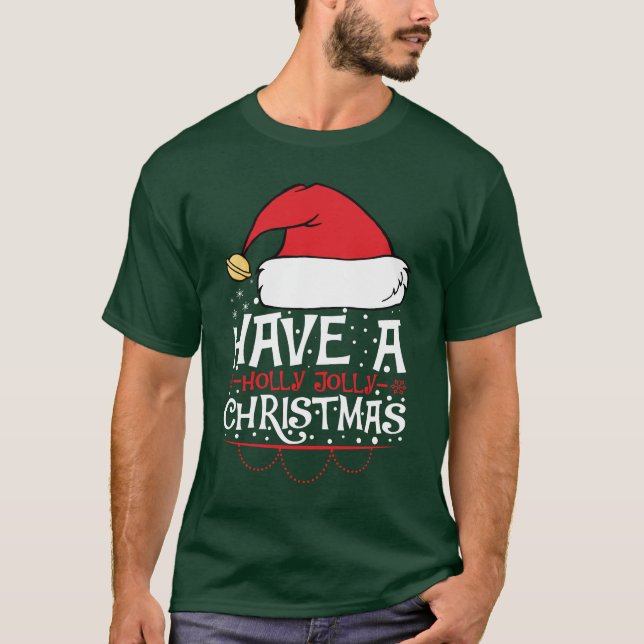 Have a holly jolly Christmas  T-Shirt (Front)