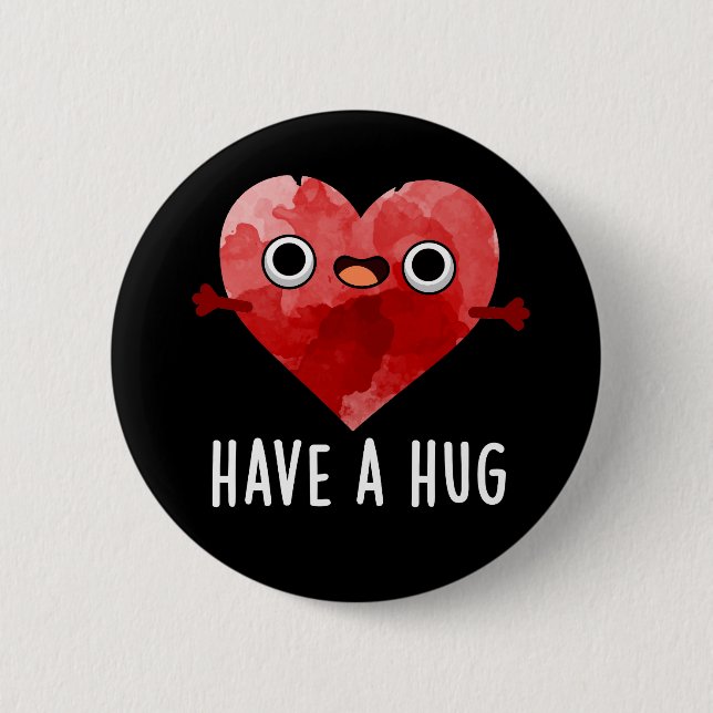 Have A Hug Funny Heart Pun Dark BG Button (Front)