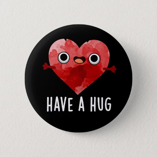Have A Hug Funny Heart Pun Dark BG Button