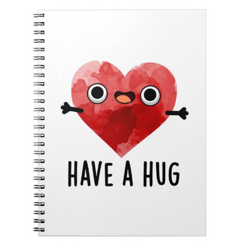 Have A Hug Funny Heart Pun Notebook