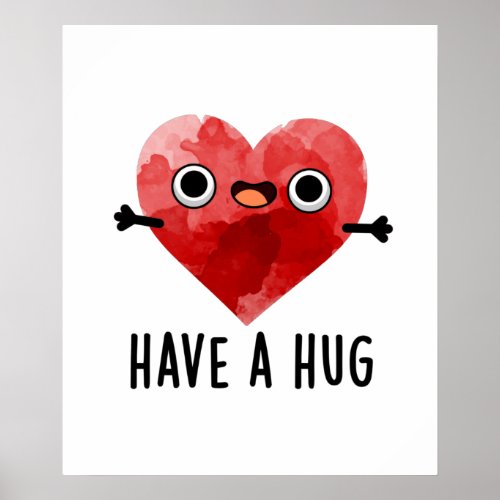 Have A Hug Funny Heart Pun Poster