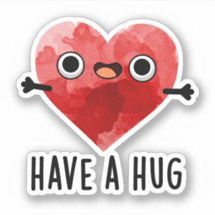 Have A Hug Funny Heart Pun  Sticker
