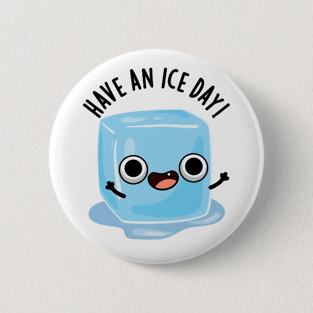 Have A Ice Day Funny Ice Cube Pun  Button (Front)