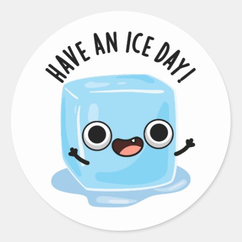 Have A Ice Day Funny Ice Cube Pun  Classic Round Sticker