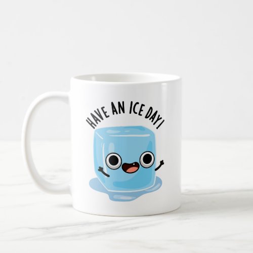 Have A Ice Day Funny Ice Cube Pun  Coffee Mug
