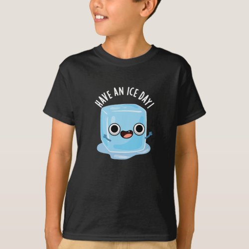 Have A Ice Day Funny Ice Cube Pun Dark BG T_Shirt