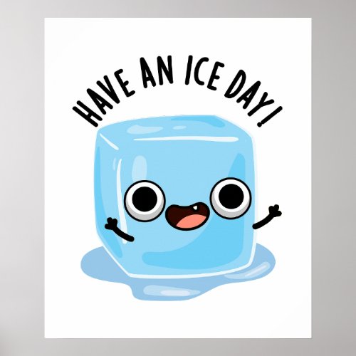 Have A Ice Day Funny Ice Cube Pun  Poster