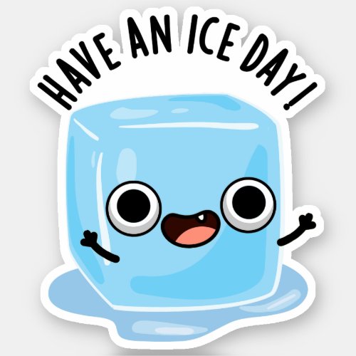 Have A Ice Day Funny Ice Cube Pun  Sticker