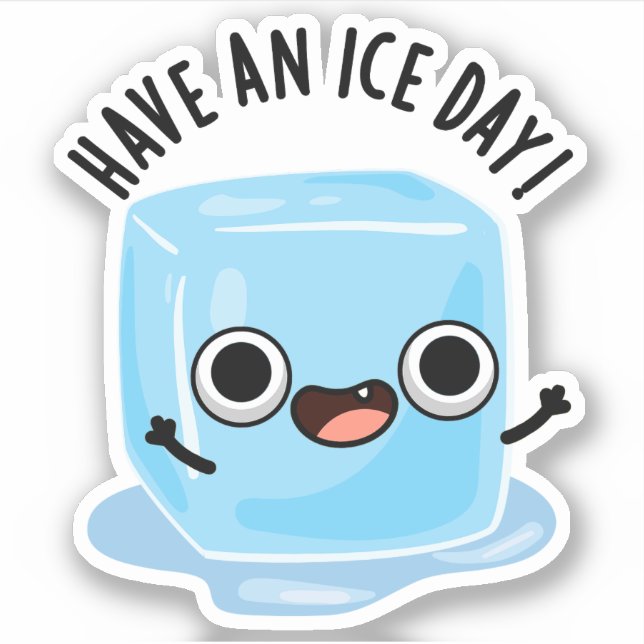Have A Ice Day Funny Ice Cube Pun  Sticker (Front)