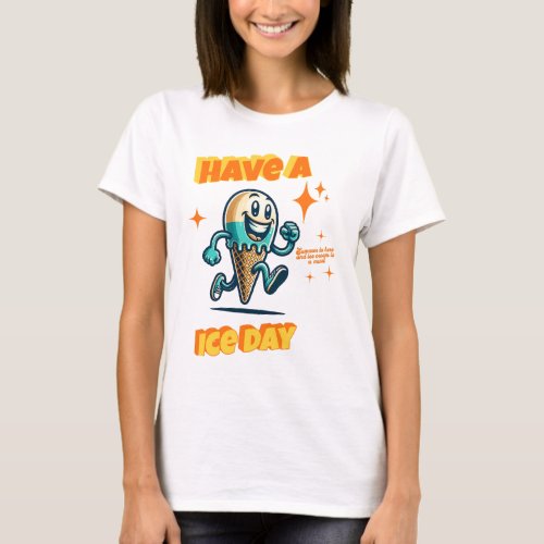 Have a ice day T_Shirt