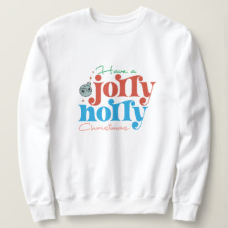 Have a jolly holly christmas sweatshirt