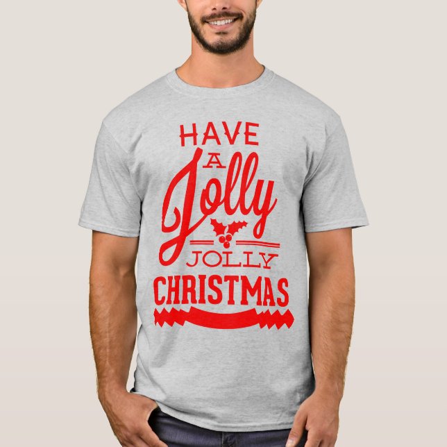 Have a Jolly Jolly Christmas T-Shirt (Front)