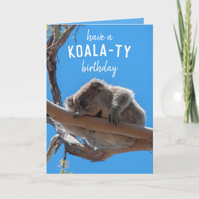 Have a Koala-ty Funny Animal Birthday Card | Zazzle