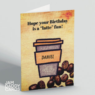 Have A Latte Fun On Your Birthday Customisable Card