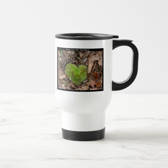 Have a Love Affair with Nature Moss Heart Gifts Travel Mug (Right)