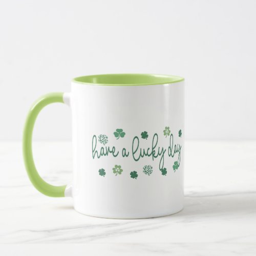 Have a Lucky Day Coffee mug